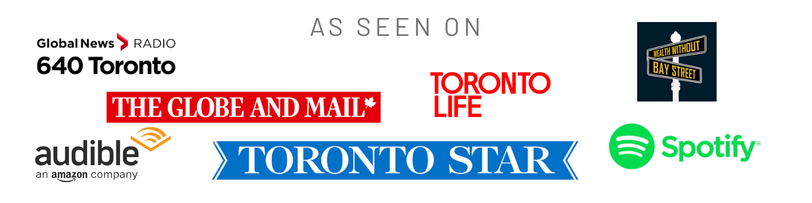 As seen on: Global News Radio 640 Toronto, The Globe and Mail, Toronto Life, Wealth Without Bay Street, Audible, Toronto Star, Spotify